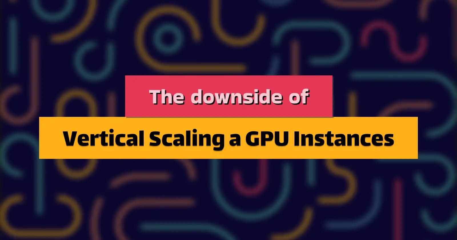The Downside of Vertical Scaling GPU Instances