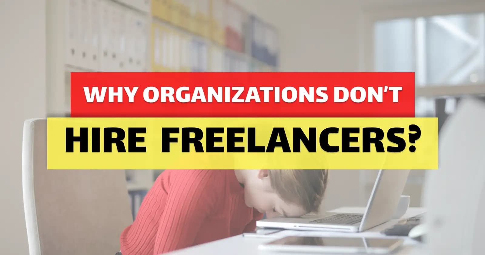 Why Businesses Hesitate to Employ Freelancers
